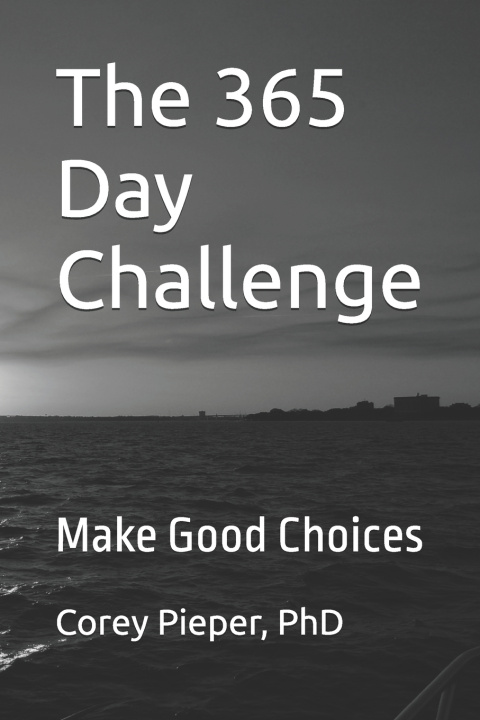 Könyv The 365 Day Challenge Corey Pieper PhD