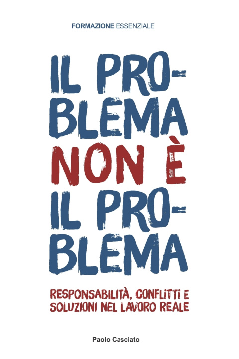 Könyv IL PROBLEMA NON È IL PROBLEMA Paolo Casciato