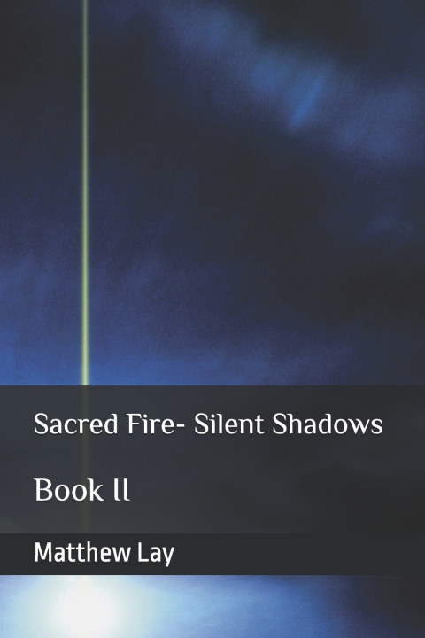Könyv Sacred Fire- Silent Shadows Matthew Lay