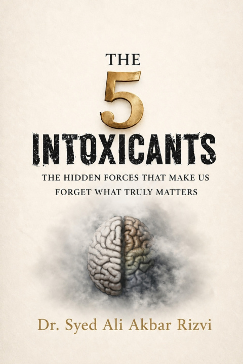 Könyv THE 5 INTOXICANTS Dr. Syed Ali Akbar Rizvi