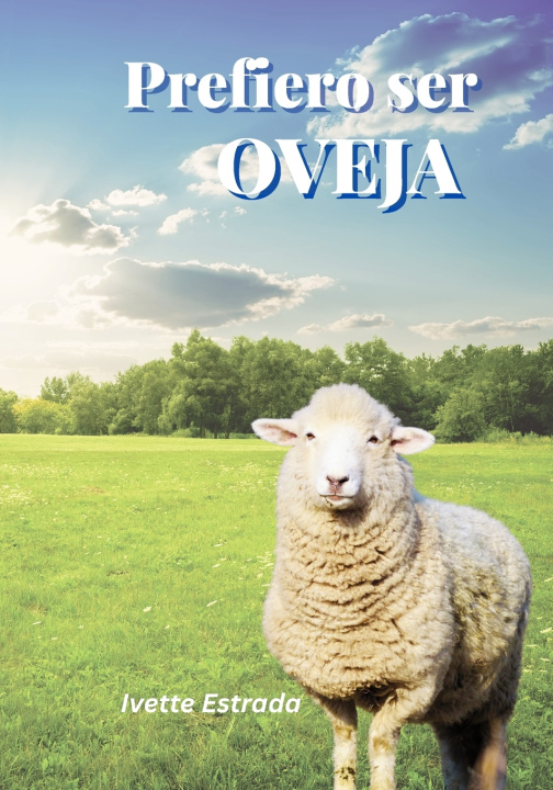 Könyv Prefiero ser Oveja Ivette Estrada