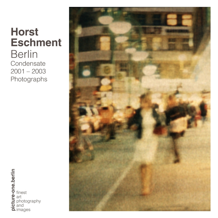 Könyv Berlin Condensate 2001 - 2003 Horst Eschment
