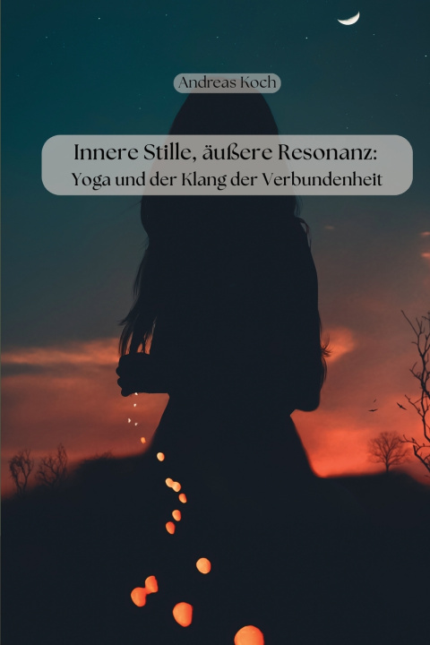 Könyv Innere Stille, äußere Resonanz Andreas Koch