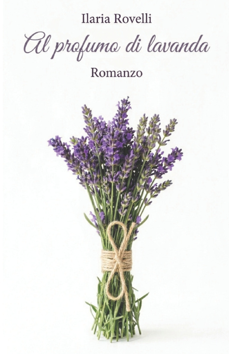 Könyv Al profumo di Lavanda Ilaria Rovelli