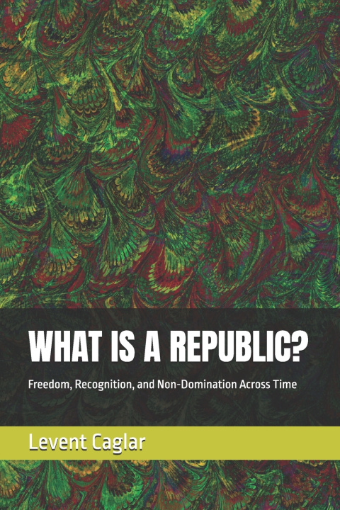 Könyv WHAT IS A REPUBLIC? Levent Caglar