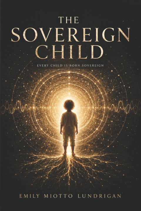 Carte The Sovereign Child Emily Miotto Lundrigan