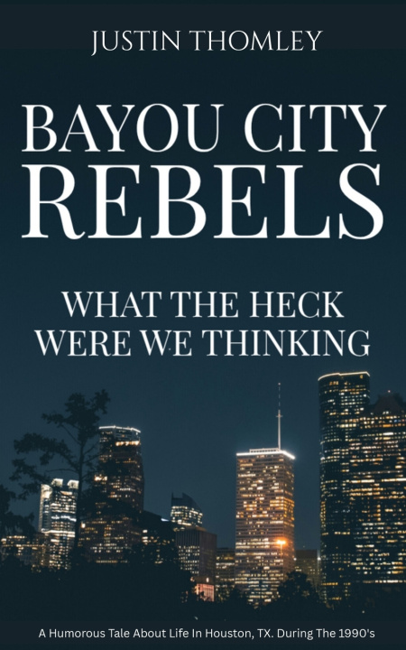 Könyv BAYOU CITY REBELS Justin Thomley