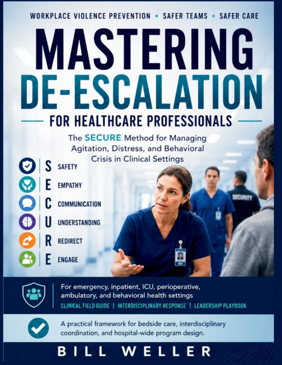 Könyv MASTERING DE-ESCALATION FOR HEALTHCARE PROFESSIONALS Bill Weller