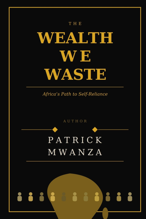 Könyv THE WEALTH WE WASTE Patrick Mwanza