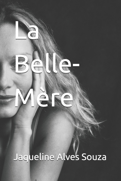 Könyv La Belle-Mère Jaqueline Alves Souza