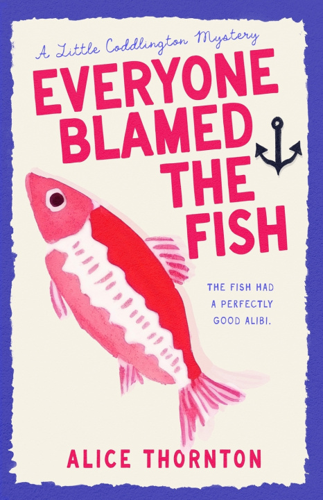 Könyv Everyone Blamed The Fish Alice Thornton