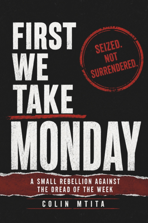 Könyv First We Take Monday Colin MTITA