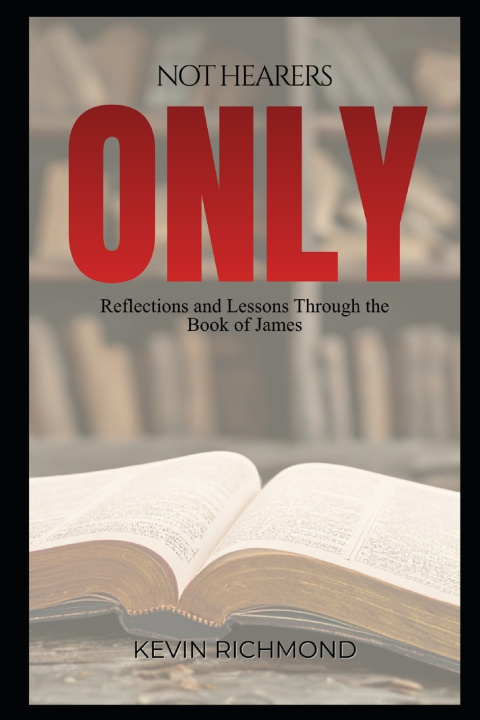Könyv Not Hearers Only Kevin John Richmond Jr.