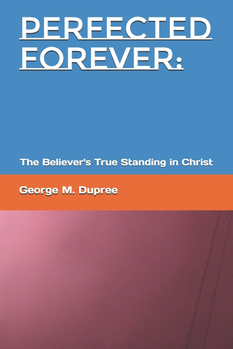 Könyv Perfected Forever George Mark Dupree