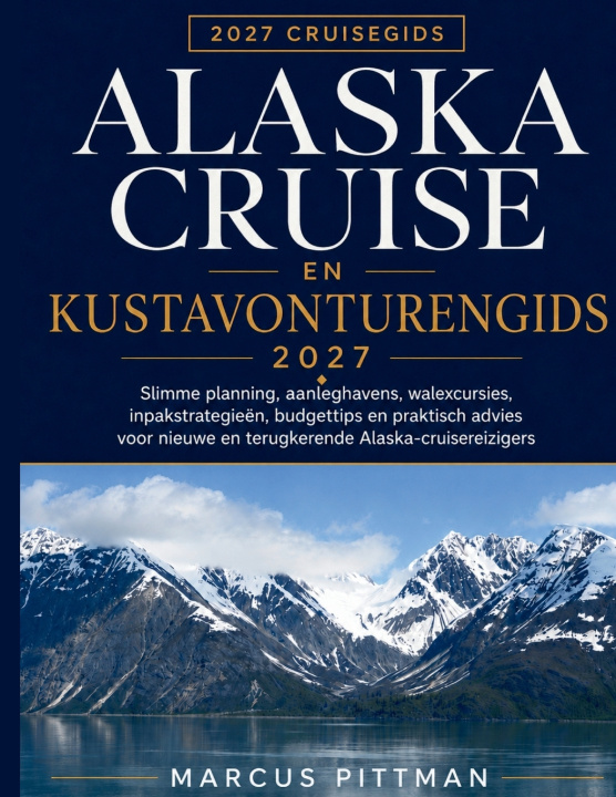 Libro ALASKA CRUISE EN KUSTAVONTURENGIDS 2027 MARCUS PITTMAN