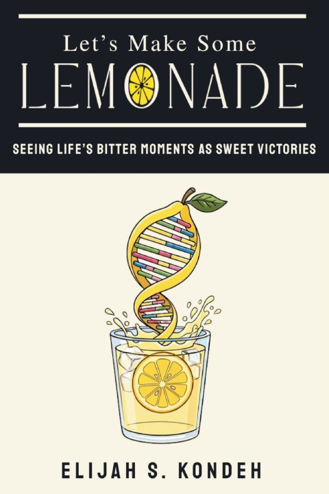 Könyv Let's Make Some Lemonade Elijah S Kondeh