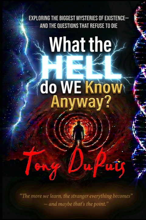 Könyv "What the Hell do WE Know Anyway?" Tony DuPuis