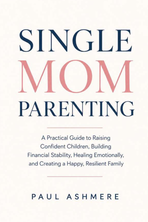 Könyv Single Mom Parenting Paul Ashmere