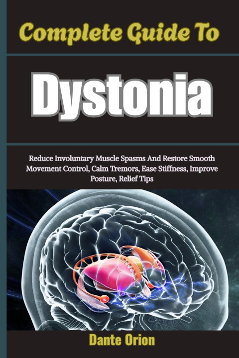 Könyv Complete Guide To Dystonia Dante Orion