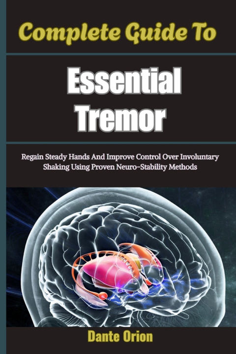 Könyv Complete Guide To Essential Tremor Dante Orion