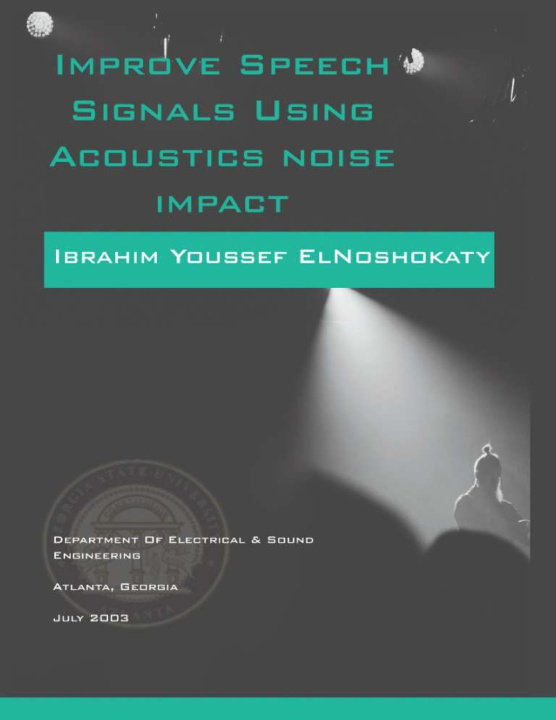 Könyv IMPROVE SPEECH SIGNALSUSING ACOUSTICS NOISE IMPACT Professor ibrahim elnoshokaty