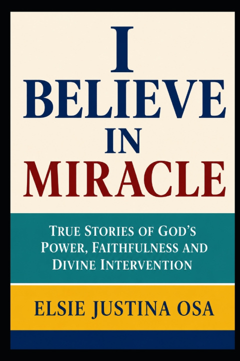 Könyv I BELIEVE IN MIRACLES Elsie Justina Osa