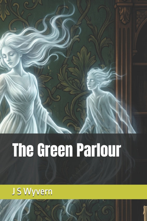 Könyv The Green Parlour J S Wyvern