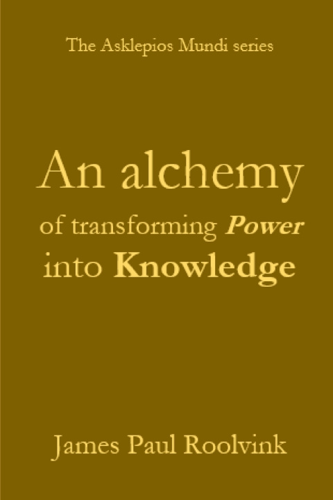 Könyv An alchemy of transforming Power into Knowledge James Paul Roolvink