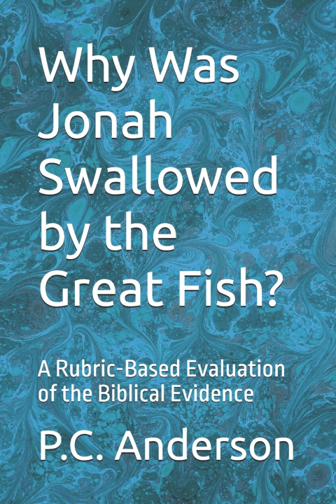 Könyv Why Was Jonah Swallowed by the Great Fish? P.C. Anderson