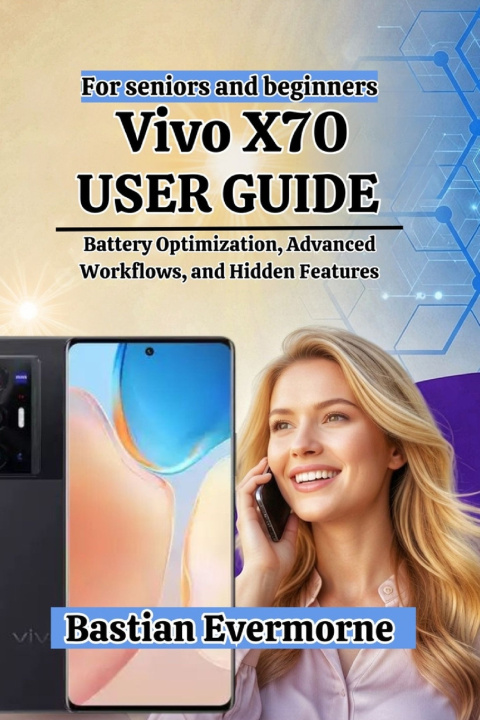 Könyv Vivo X70 User Guide Bastian Evermorne