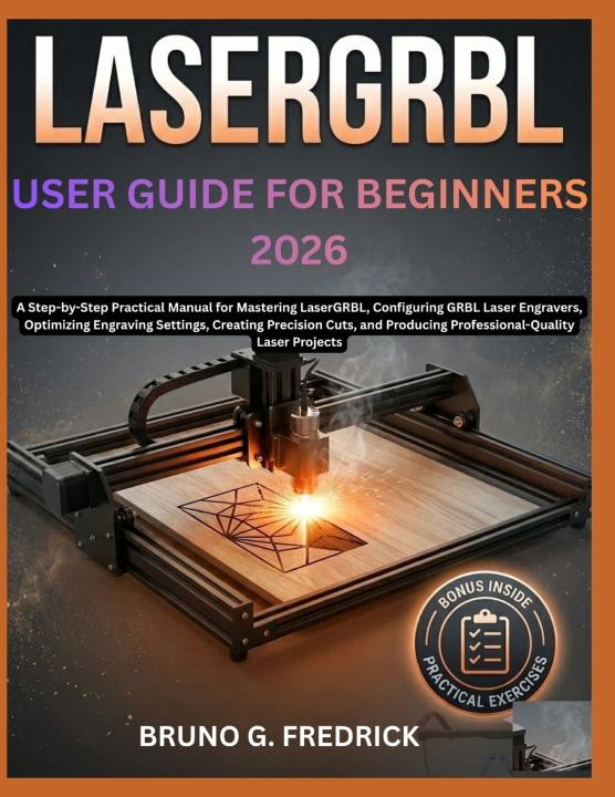Könyv LaserGRBL USER GUIDE FOR BEGINNERS 2026 BRUNO G. FREDRICK