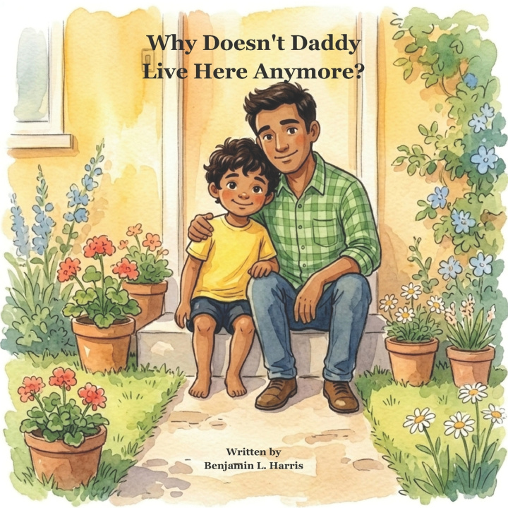 Könyv Why Doesn't Daddy Live Here Anymore? Benjamin L. Harris