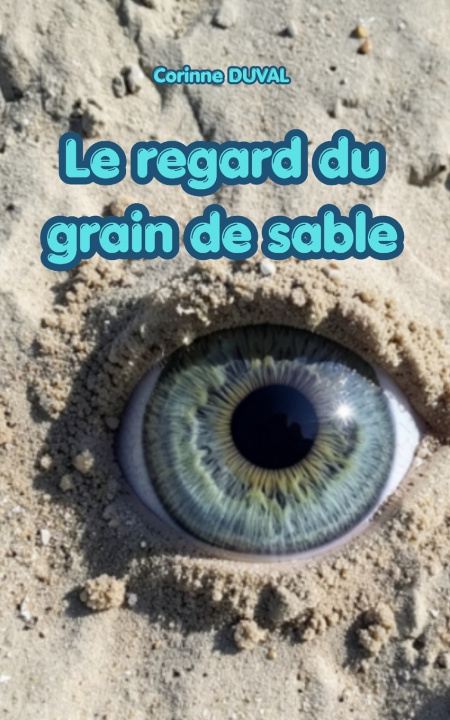Könyv Le regard du grain de sable Corinne DUVAL
