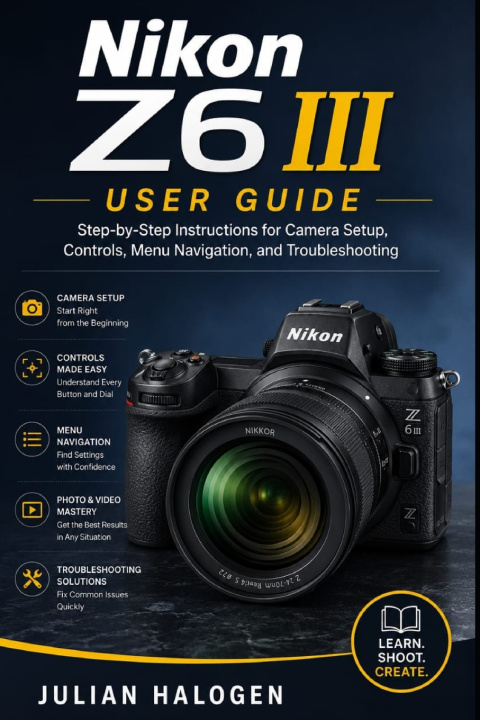 Könyv Nikon Z6 III User Guide JULIAN HALOGEN
