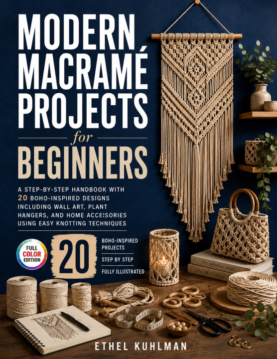 Könyv Modern Macramé Projects for Beginners Ethel Kuhlman
