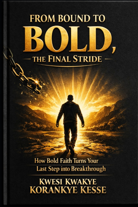Könyv From Bound to Bold, the Final Stride Kwesi Kwakye Korankye Kesse
