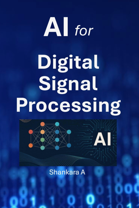 Könyv AI for Digital Signal Processing Shankara A