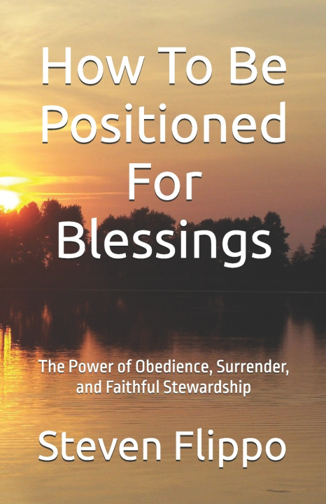 Könyv How To Be Positioned For Blessings Steven R. Flippo