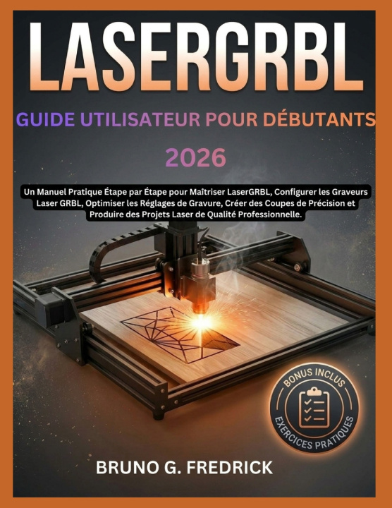 Könyv LASERGRBL GUIDE D'UTILISATION POUR DÉBUTANTS 2026 BRUNO G. FREDRICK