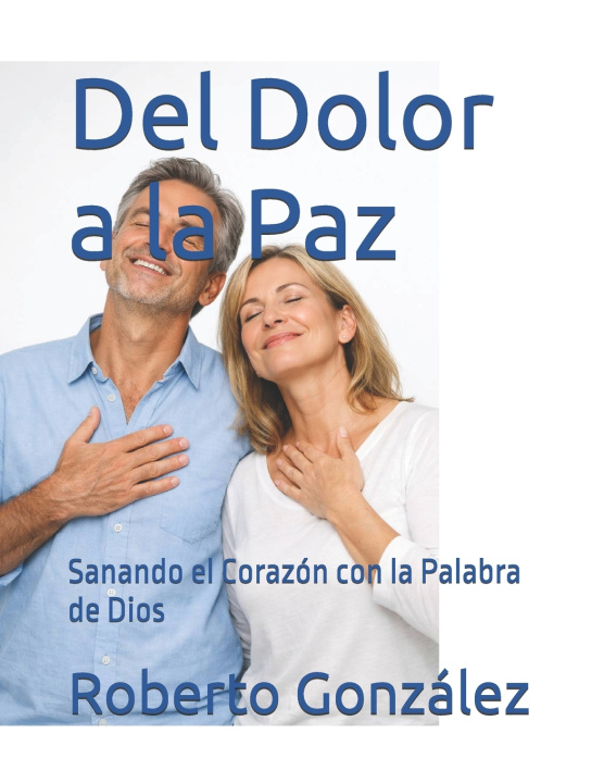 Könyv Del Dolor a la Paz Roberto González