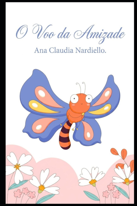Könyv O Voo da Amizade Ana Claudia Nardiello
