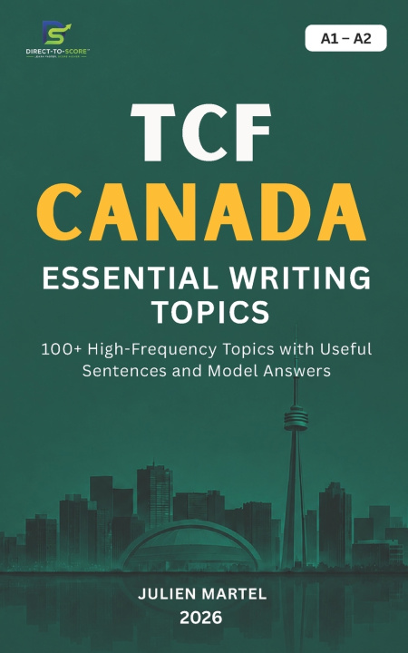 Könyv TCF CANADA ESSENTIAL WRITING TOPICS A1-A2 JULIEN MARTEL