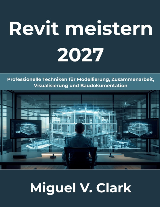 Könyv Revit meistern 2027 Miguel V Clark