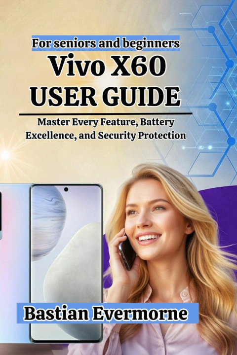 Könyv Vivo X60 User Guide Bastian Evermorne