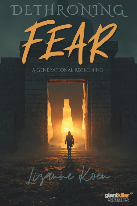 Könyv Dethroning Fear Lizanne Koen