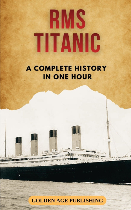 Könyv RMS Titanic Golden Age Publishing
