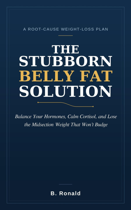 Könyv The Stubborn Belly Fat Solution Ronald B