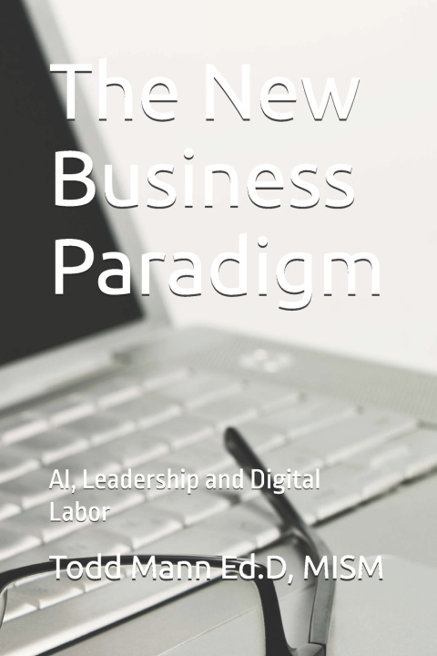 Könyv The New Business Paradigm MISM Todd Mann Ed.D