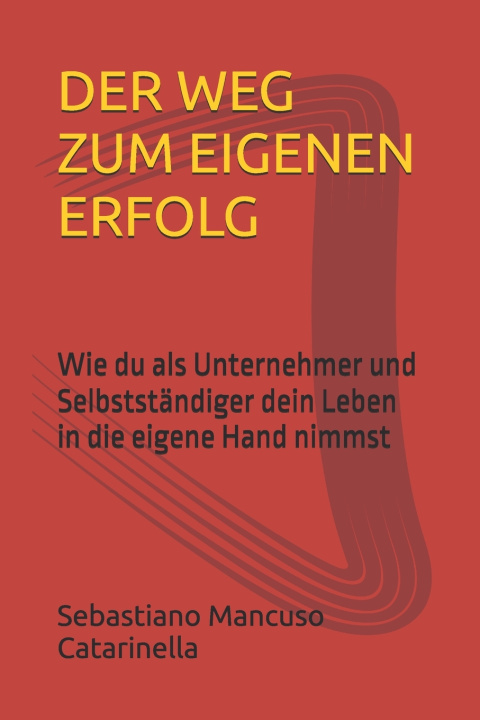Könyv DER WEG ZUM EIGENEN ERFOLG Sebastiano Mancuso Catarinella