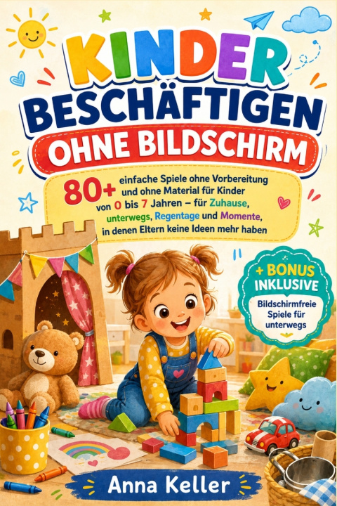 Könyv Kinder beschäftigen ohne Bildschirm Anna Keller